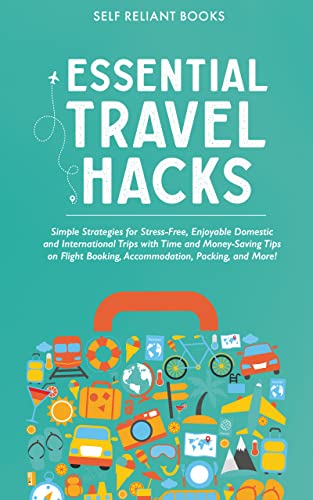 Essential Hacks for Stress-Free Travel Packing